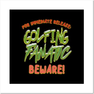 FOR IMMEDIATE RELEASE:  GOLF FANATIC BEWARE! Posters and Art